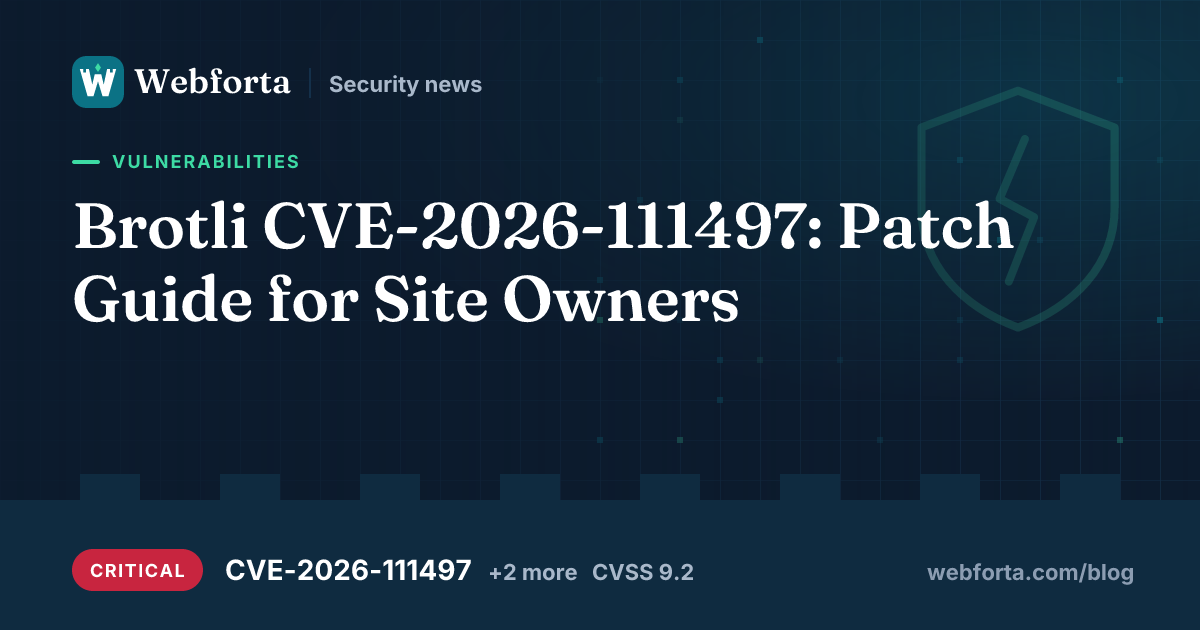 Brotli CVE-2026-111497: Patch Guide for Site Owners - Webforta security news