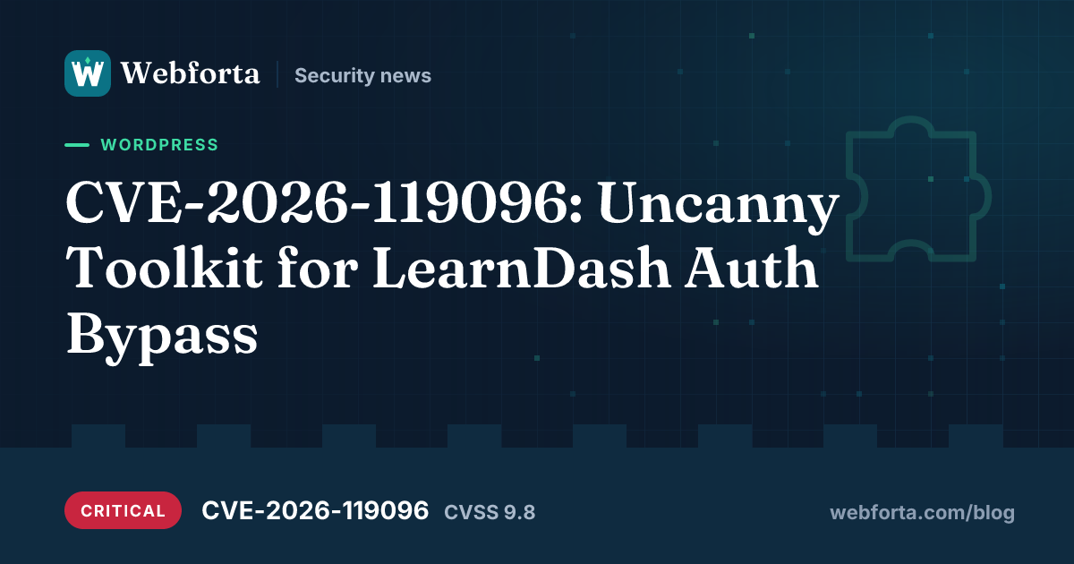 CVE-2026-119096: Uncanny Toolkit for LearnDash Auth Bypass - Webforta security news